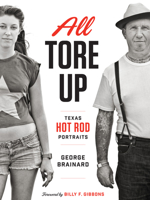 All Tore Up: Texas Hot Rod Portraits 029275941X Book Cover