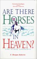 Are There Horses in Heaven?: And Other Thoughts : Sermons Preached in the Shadyside Presbyterian Church Pittsburgh, Pennsylvania 096379664X Book Cover