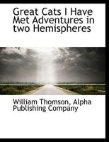 Great Cats I Have Met: Adventures in Two Hemispeheres 1140578448 Book Cover