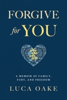 Forgive For You: A Memoir of Family, Fury, and Freedom B0GPT7HWF8 Book Cover