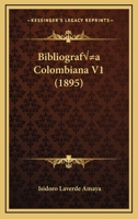Bibliografía Colombiana V1 (1895) 1168099595 Book Cover