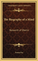 The Biography of a Mind: Bosworth of Oberlin 1162807598 Book Cover