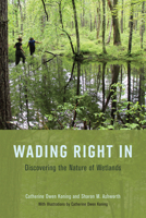 Wading Right In: Discovering the Nature of Wetlands 022655421X Book Cover