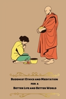 Buddhist ethics and meditation for a better life and better world 1805249622 Book Cover