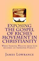 Exposing the Gospel of Riches Movement in Christianity 1482008475 Book Cover