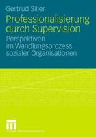 Professionalisierung Durch Supervision: Perspektiven Im Wandlungsprozess Sozialer Organisationen 353116015X Book Cover