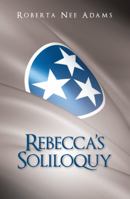 Rebecca's Soliloquy: A True Story 148970230X Book Cover