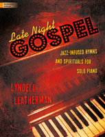 Late Night Gospel: Jazz-Infused Hymns and Spirituals for Solo Piano 142913478X Book Cover