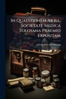 In Quaestionem Ab Ill. Societate Medica Tolosana Praemio Expositam: Utrum Forcipis Usus In Arte Obstetricia Utilis Sit An Nocivus?... 1270989413 Book Cover
