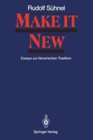 Make It New: Essays Zur Literarischen Tradition 3540175970 Book Cover