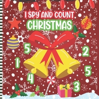I Spy and Count Christmas: A Fun Activity Book Of Numbers Counting Game for Kids & Preschoolers & Toddlers & Kindergarten - with Christmas Characters ... to Celebrate & Learn Counting Numbers ) B08PJJS3SQ Book Cover