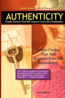 Authenticity: Simple Choices That Will Improve Your Life Immediately 1449572693 Book Cover