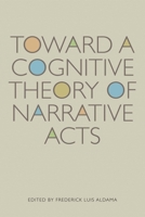 Toward a Cognitive Theory of Narrative Acts 0292728883 Book Cover