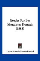 Etudes Sur Les Moralistes Francais (1885) 1120478375 Book Cover