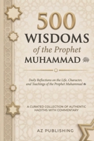 500 Wisdoms of the Prophet Muhammad: Daily Reflections on the Life, Character, and Teachings of the Prophet Muhammad ? — Authentic Hadiths for a happy and successful life as a Muslim. B0GF75BTSM Book Cover