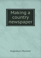 Making a Country Newspaper 1164834398 Book Cover