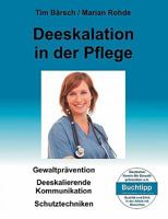 Deeskalation in der Pflege: Gewaltprävention - Deeskalierende Kommunikation - SaFE- und Schutztechniken 383918987X Book Cover