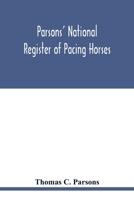 Parsons' national register of pacing horses: record of pedigrees and a full summary of pacing performances for the year 1890. With other items as to ... of interest to the General Breeder for Speed 9354018920 Book Cover