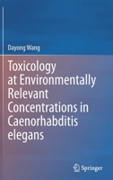 Toxicology at Environmentally Relevant Concentrations in Caenorhabditis elegans 9811667454 Book Cover