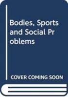 Bodies, Sports and Societies: Regulation, Discipline and Control 0415244307 Book Cover