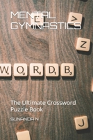 MENTAL GYMNASTICS: The Ultimate Crossword Puzzle Book B0CVTH8BHB Book Cover