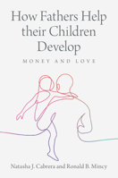 How Fathers Help Their Children Develop: Money and Love 1009209469 Book Cover