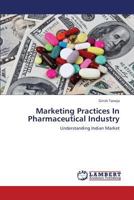 Marketing Practices In Pharmaceutical Industry: Understanding Indian Market 3659206849 Book Cover