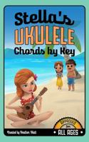 Stella's Ukulele Chords By Key 1947866125 Book Cover