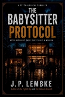 The Babysitter Protocol: After midnight, every question is a weapon. B0H93RLHR4 Book Cover