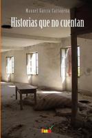 Historias que no cuentan: Porque contar es la m�s cruel manera de callar 1494257580 Book Cover