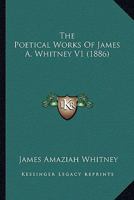 The Poetical Works Of James A. Whitney V1 1166599752 Book Cover