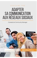 ADAPTER SA COMMUNICATION AUX RÉSEAUX SOCIAUX: Conseils de Community Manager 280629682X Book Cover