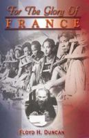 For the Glory of France 1401052479 Book Cover