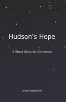 Hudson's Hope: A Short Story for Christmas B09MYYYVXD Book Cover