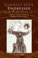 Courtly Love Undressed: Reading Through Clothes in Medieval French Culture (Middle Ages) 0812219309 Book Cover
