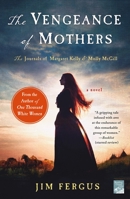 The Vengeance of Mothers: The Journals of Margaret Kelly & Molly McGill 1250093422 Book Cover