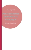 Petits meurtres sordides à la campagne: Mon ami le tailleur 2322460222 Book Cover