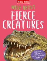 Wild About Fierce Creatures 1789891620 Book Cover