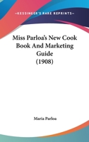 Miss Parloa's New Cook Book 0307095681 Book Cover