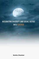 Integrating Diversity And Social Justice Into Teacher 994498583X Book Cover