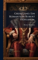 Grenzland. Ein Roman von Robert Hohlbaum. (German Edition) 102475605X Book Cover