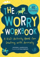 The Worry Workbook: A Kid's Activity Book for Dealing with Anxiety 1510764070 Book Cover