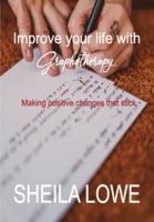 Improve Your Life with Graphotherapy: Making positive changes that stick 1970181281 Book Cover