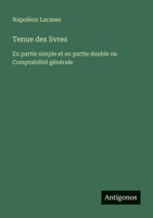 Tenue des livres: En partie simple et en partie double ou Comptabilité générale (French Edition) 3388732000 Book Cover