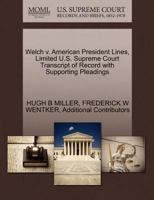 Welch v. American President Lines, Limited U.S. Supreme Court Transcript of Record with Supporting Pleadings 1270512684 Book Cover