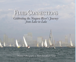 Fluid Connections: Celebrating the Niagara River's Journey from Lake-to-Lake 1956688560 Book Cover
