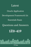Latest Oracle Application Development Framework 12c Essentials Exam 1Z0-419 Questions and Answers: Guide for Real Exam B086Y4C5WZ Book Cover