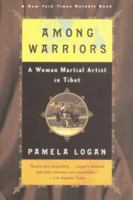 Among Warriors: A Woman Martial Artist in Tibet 0375700765 Book Cover