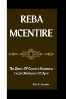 Reba McEntire: The Queen OF Country Harmony - From Oklahoma TO Opry B0CVRT4FC2 Book Cover