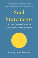 Soul Statements: A Love Coach's Guide to Successful Communication B0CDCPMMWD Book Cover
